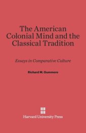 book The American Colonial Mind and the Classical Tradition: Essays in Comparative Culture