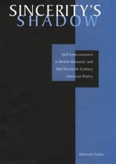 book Sincerity’s Shadow: Self-Consciousness in British Romantic and Mid-Twentieth-Century American Poetry