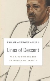 book Lines of Descent: W. E. B. Du Bois and the Emergence of Identity