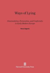 book Ways of Lying: Dissimulation, Persecution and Conformity in Early Modern Europe