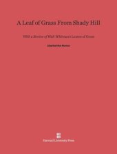 book A Leaf of Grass From Shady Hill: With a Review of Walt Whitman's Leaves Of Grass