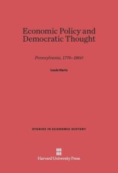 book Economic Policy and Democratic Thought: Pennsylvania, 1776-1860