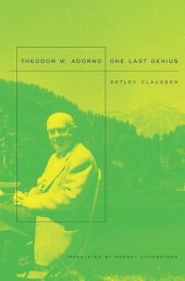 book Theodor W. Adorno: One Last Genius