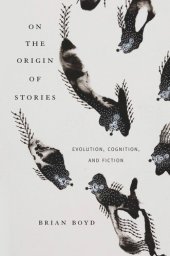 book On the Origin of Stories: Evolution, Cognition, and Fiction