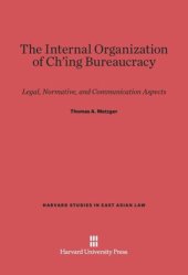 book The Internal Organization of Ch'ing Bureaucracy: Legal, Normative, and Communication Aspects