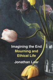 book Imagining the End: Mourning and Ethical Life