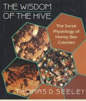 book The Wisdom of the Hive: The Social Physiology of Honey Bee Colonies