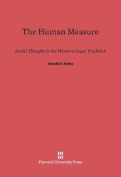 book The Human Measure: Social Thought in the Western Legal Tradition