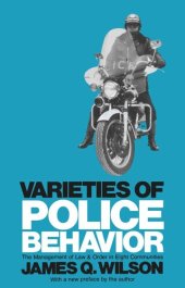 book Varieties of Police Behavior: The Management of Law and Order in Eight Communities, With a New Preface by the Author