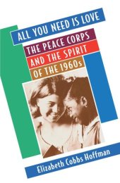 book All You Need Is Love: The Peace Corps and the Spirit of the 1960s