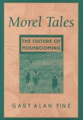 book Morel Tales: The Culture of Mushrooming