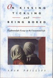 book On Kissing, Tickling, and Being Bored: Psychoanalytic Essays on the Unexamined Life