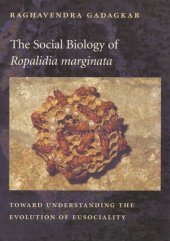 book The Social Biology of Ropalidia marginata: Toward Understanding the Evolution of Eusociality