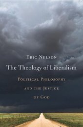 book The Theology of Liberalism: Political Philosophy and the Justice of God