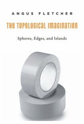 book The Topological Imagination: Spheres, Edges, and Islands