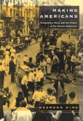 book Making Americans: Immigration, Race, and the Origins of the Diverse Democracy