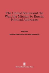 book The United States and the War. The Mission to Russia. Political Addresses.