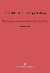 book The Ritual of Interpretation: The Fine Arts as Literature in Ruskin, Rossetti, and Pater