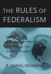 book The Rules of Federalism: Institutions and Regulatory Politics in the EU and Beyond