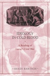 book Ideology in Cold Blood: A Reading of Lucan’s Civil War