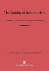 book The Taming of Romanticism: European Literature and the Age of Biedermeier