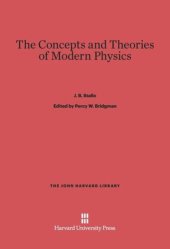 book The Concepts and Theories of Modern Physics