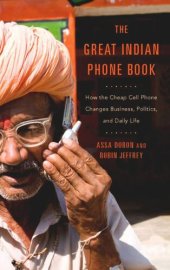 book The Great Indian Phone Book: How the Cheap Cell Phone Changes Business, Politics, and Daily Life