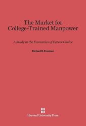 book The Market for College-Trained Manpower: A Study in the Economics of Career Choice