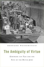 book The Ambiguity of Virtue: Gertrude van Tijn and the Fate of the Dutch Jews