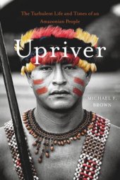 book Upriver: The Turbulent Life and Times of an Amazonian People