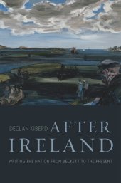 book After Ireland: Writing the Nation from Beckett to the Present