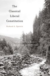 book The Classical Liberal Constitution: The Uncertain Quest for Limited Government