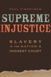 book Supreme Injustice: Slavery in the Nation’s Highest Court