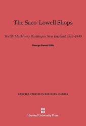 book The Saco-Lowell Shops: Textile Machinery Building in New England, 1813–1949