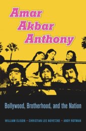 book Amar Akbar Anthony: Bollywood, Brotherhood, and the Nation