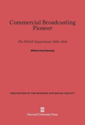 book Commercial Broadcasting Pioneer: The WEAF Experiment, 1922–1926