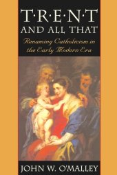 book Trent and All That: Renaming Catholicism in the Early Modern Era