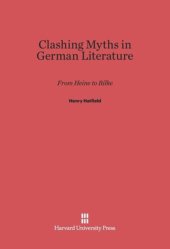 book Clashing Myths in German Literature: From Heine to Rilke