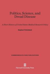 book Politics, Science, and Dread Disease: A Short History of United States Medical Research Policy