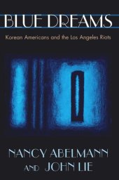 book Blue Dreams: Korean Americans and the Los Angeles Riots