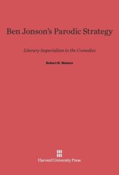 book Ben Jonson’s Parodic Strategy: Literary Imperialism in the Comedies