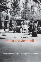 book Miniature Metropolis: Literature in an Age of Photography and Film