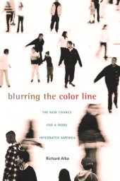 book Blurring the Color Line: The New Chance for a More Integrated America