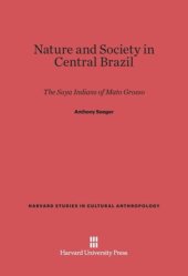 book Nature and Society in Central Brazil: The Suya Indians of Mato Grosso