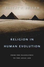 book Religion in Human Evolution: From the Paleolithic to the Axial Age