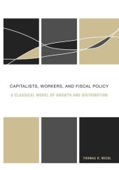 book Capitalists, Workers, and Fiscal Policy: A Classical Model of Growth and Distribution