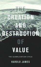 book The Creation and Destruction of Value: The Globalization Cycle