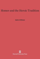 book Homer and the Heroic Tradition