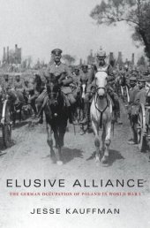 book Elusive Alliance: The German Occupation of Poland in World War I