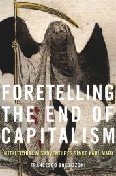 book Foretelling the End of Capitalism: Intellectual Misadventures since Karl Marx